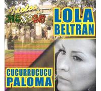 Beltran, Lola - Idolos De Mexico: Cucurrucucu Paloma