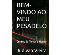 BEM-VINDO AO MEU PESADELO: Contos de Terror e Horror