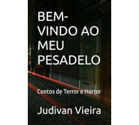 BEM-VINDO AO MEU PESADELO: Contos de Terror e Horror