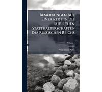 Bemerkungen Auf Einer Reise In Die SÃ1/4dlichen Statthalterschaften Des Russischen Reichs