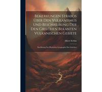 Bemerkungen Strabos Über Den Vulkanismus Und Beschreibung Der Den Griechen Bekanten Vulkanischen Gebiete: Ein Beitrag Zur Physischen Geographie Der Griechen