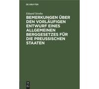Bemerkungen Über Den Vorläufigen Entwurf Eines Allgemeinen Berggesetzes Für Die Preußischen Staaten