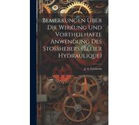 Bemerkungen Über Die Wirkung Und Vortheilhafte Anwendung Des Stosshebers (Bélier Hydraulique)