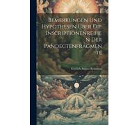 Bemerkungen Und Hypothesen Über Die Inscriptionenreihen Der Pandectenfragmente