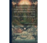 Bemerkungen Und Hypothesen Über Die Inscriptionenreihen Der Pandectenfragmente
