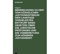 Bemerkungen Zu Dem Vom Königlichen Justizministerium Dem Landtage Vorgelegten Entwurf Eines Gesetzes Über Die Juristische Prüfungen Und Die Vorbereitung Zum Höheren Justizdienst