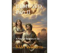 BEMUSED, Part II: A Play for Readers in Six Acts