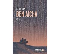 Ben Aïcha - Kebir Ammi - Mémoire d'encrier - broché - Roman
