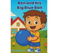 Ben and His Big Blue Ball: A Fun Early Readers Storybook for Kids Ages 3-6