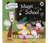 Ben and Hollys Little Kingdom Magic School by Ben and Hollys Little Kingdom Bill Boo (Auteur)