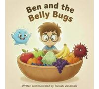 Ben and the Belly Bugs: A Fun Story That Teaches Kids About Gut Health and Nutrition