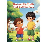 Ben and the Truth That Set Him Free: A Heartwarming Tale About Telling the Truth for Kids | Storytelling | Kids From Age 3 to 7