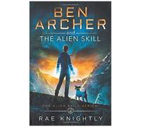 Ben Archer And The Alien Skill (The Alien Skill Series, Book 2)