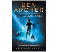 Ben Archer And The Cosmic Fall (The Alien Skill Series, Book 1)