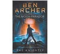 Ben Archer And The Moon Paradox (The Alien Skill Series, Book 3)