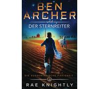 Ben Archer und der Sternreiter: (Die Außerirdische Fähigkeit, Band 5)
