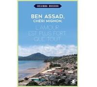 BEN ASSAD Chéri Mignon - L'amour est plus fort que tout Soulaimana Noussoura (Auteur)