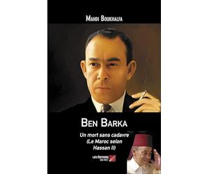 Ben Barka: Un mort sans cadavre (Le Maroc selon Hassan II)