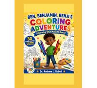 Ben, Benjamin, Benji’s Coloring Adventures: Celebrating What Makes Me Special