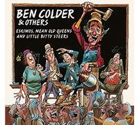 Ben Colder & Others - Eskimos, Mean Old Queens & Little Bitty Steers