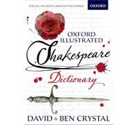 Ben Crystal - Oxford Illustrated Shakespeare Dictionary - Paperback - G245z