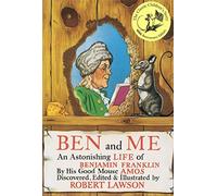 Ben et moi : Une nouvelle et étonnante vie de Benjamin Franklin écrite par sa bonne souris Amos
