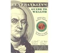 Ben Franklins Guide to Wealth Being a 21st Century Treatise on What It Takes to Live a Rich Life by Erin Erin Barrett BarrettJack Jack Mingo Mingo Jack Mingo (Auteur)
