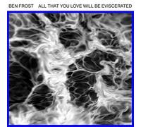 Ben Frost - All That You Love Will Be Evis (Mix)