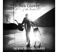 Ben Glover & The Earls - Week The Clocks Changed [Import]