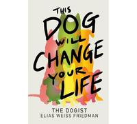 Ben Greenman - This Dog Will Change Your Life - Hardback - G245z