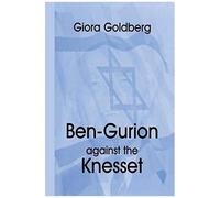 Ben-Gurion Against The Knesset