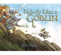 Ben Hatke Nobody Likes a Goblin (Relié)