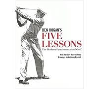 Ben Hogan's Five Lessons: The Modern Fundamentals of Golf