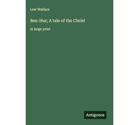 Ben-Hur; A tale of the Christ: in large print