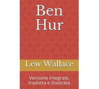 Ben Hur: Versione integrale, tradotta e illustrata