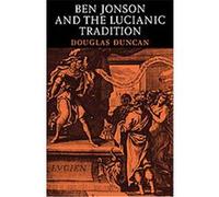 Ben Jonson and the Lucianic Tradition Douglas Duncan (Auteur)