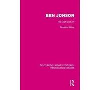Ben Jonson: His Craft and Art (Routledge Library Editions: Renaissance Drama) - [Version Originale] Inconnu (Auteur)