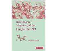Ben Jonson, Volpone and The Gunpowder Plot Richard Dutton (Auteur)