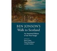Ben Jonsons Walk To Scotland James University Of Edinburgh Loxley, Anna University Of Edinburgh Groundwater, Julie University Of Nottingham Sanders (Auteur)