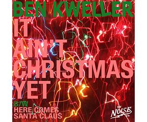 Ben Kweller - It Ain't Christmas/Here Comes Santa Clause