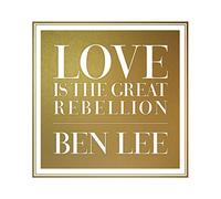BEN LEE - Love is The Rebellion