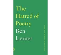 Ben Lerner The Hatred of Poetry (Poche)