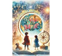 Ben & Mia - Auf großer Weltreise: Ein liebevoll illustriertes Kinderbuch über Freundschaft, Abenteuer und die Vielfalt unserer Erde