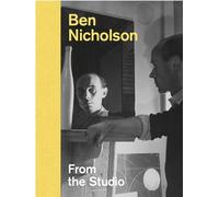 Louise Weller – Ben Nicholson: From the Studio