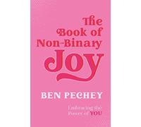 Ben Pechey - Book of Non-Binary Joy Embracing the Power of You - Pap - G245z