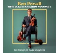Ben Powell - New Jazz Standards Volume 6: The Music Of Carl Saunders [Compact Discs]