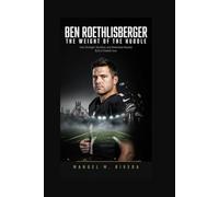 BEN ROETHLISBERGER: The Weight of the Huddle: How Strength, Sacrifice, and Relentless Resolve Built a Football Icon