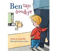 Ben Says Goodbye by Sarah Ellis Sarah Ellis , Illustrated by Kim La Fave (Auteur)