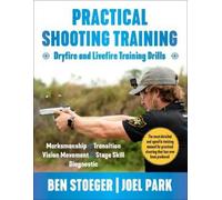 Ben Stoeger Joel Park Practical Shooting Training (Poche)