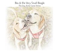 Ben & the Very Small Beagle: The Day Artie Came Home